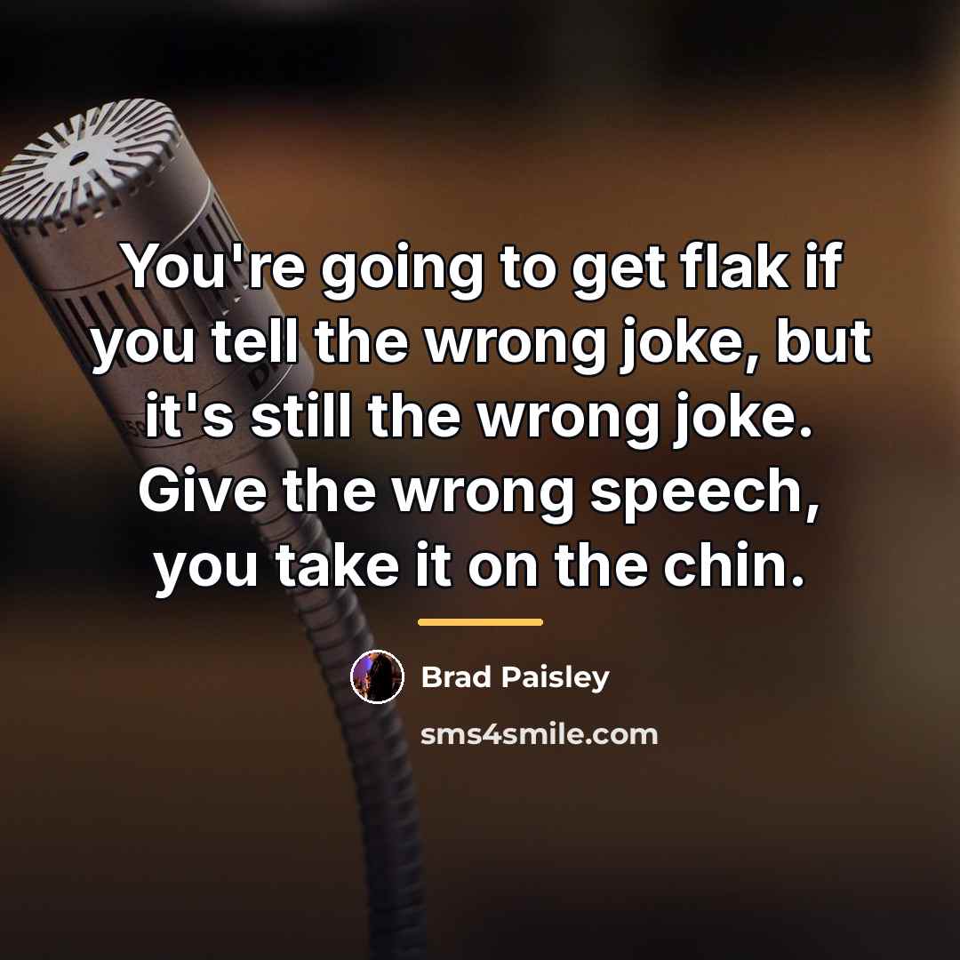 “You're going to get flak if you tell the wrong…” quote by Brad Paisley