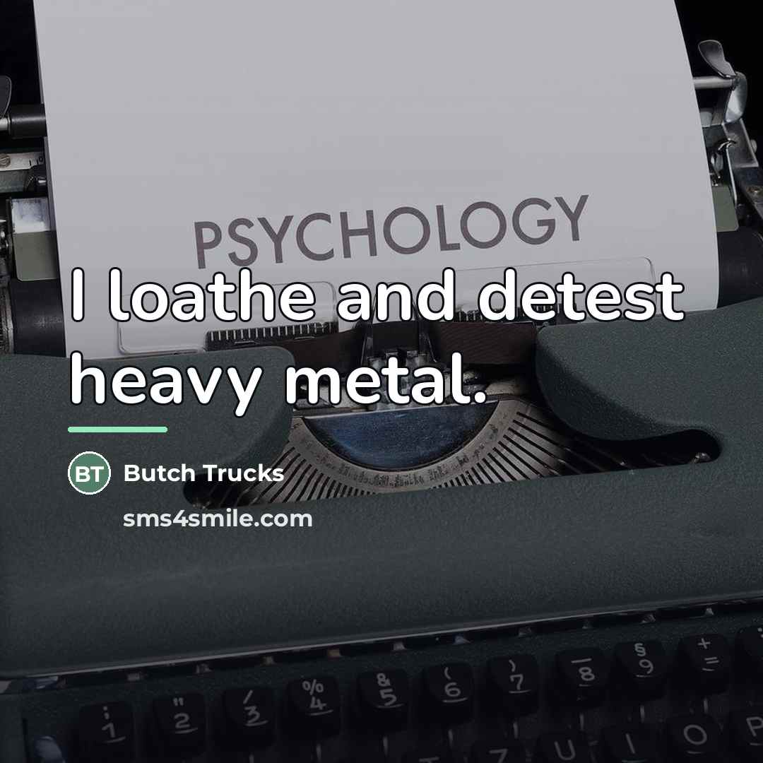 “I loathe and detest heavy metal.…” quote by Butch Trucks