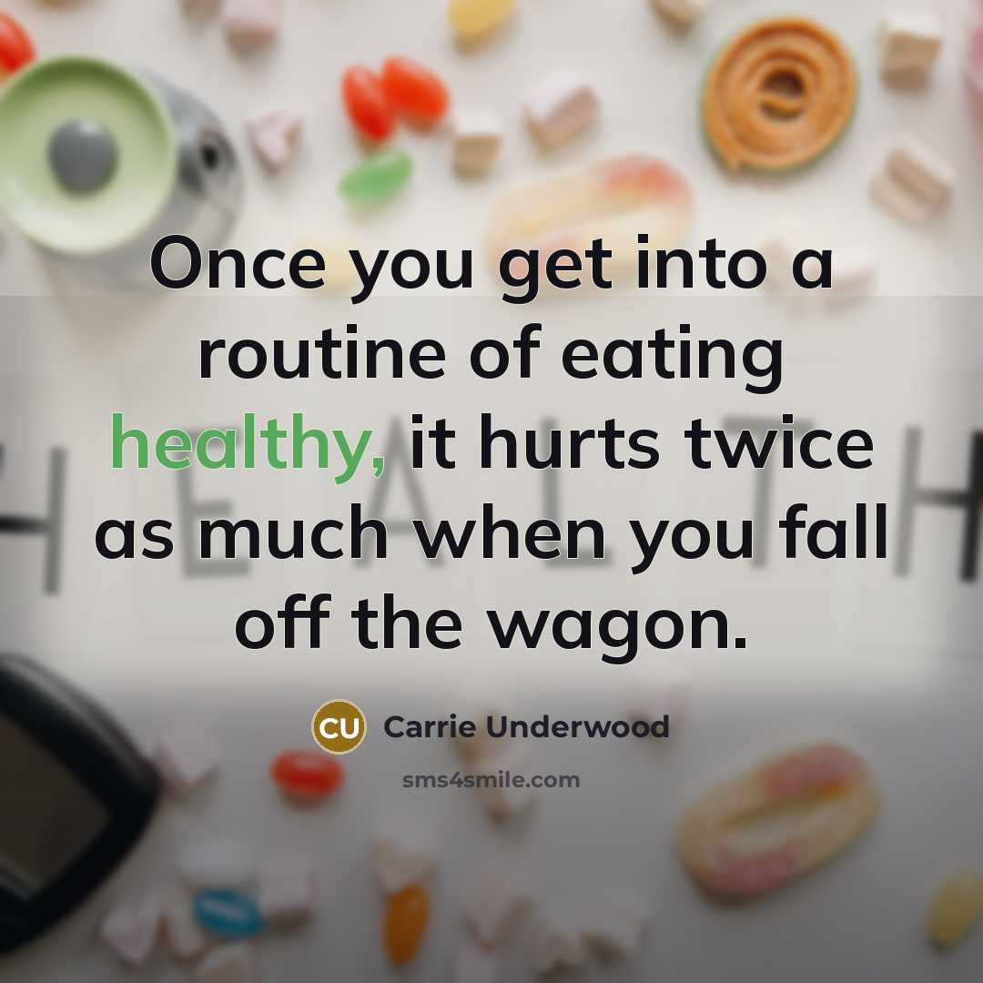 “Once you get into a routine of eating healthy, it…” quote by Carrie Underwood