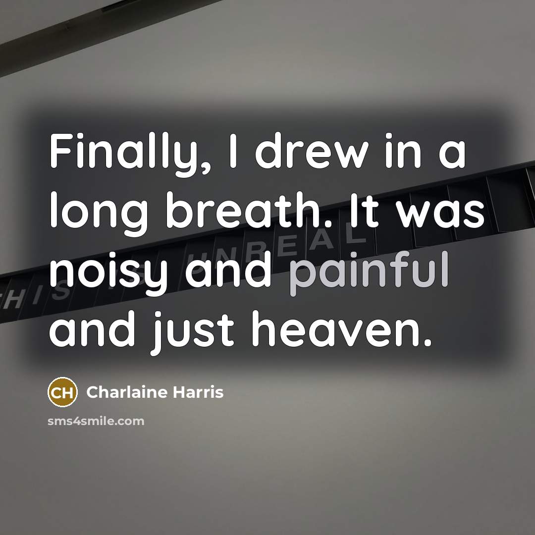 “Finally, I drew in a long breath. It was noisy…” quote by Charlaine Harris