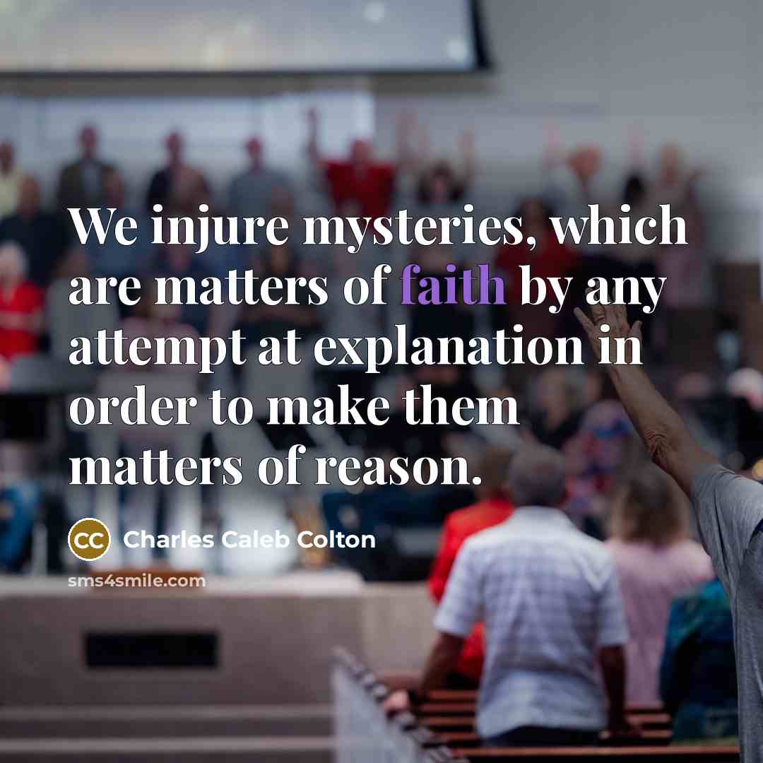 “We injure mysteries, which are matters of faith by any…” quote by Charles Caleb Colton