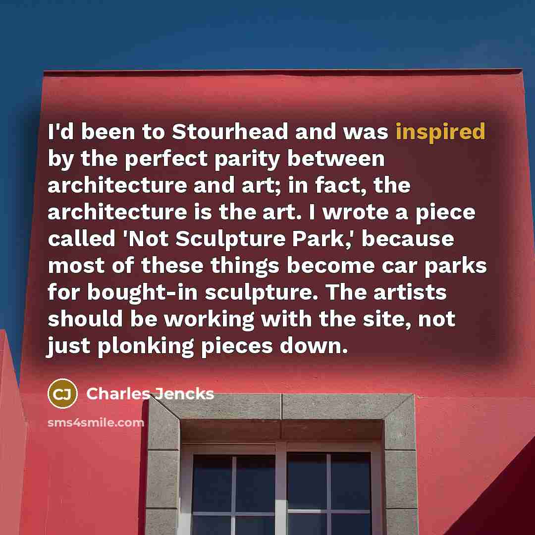 “I'd been to Stourhead and was inspired by the perfect…” quote by Charles Jencks