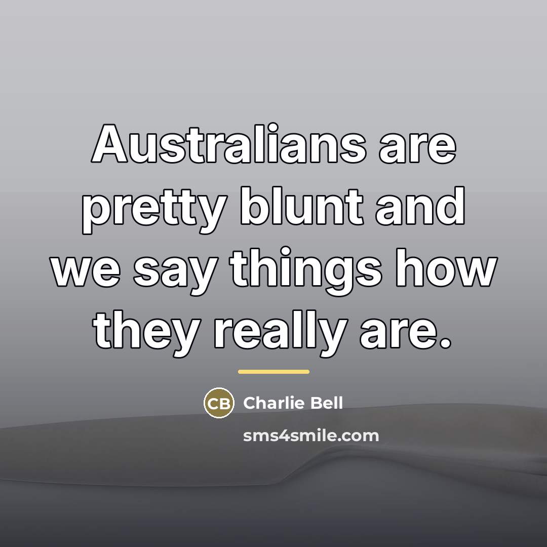 “Australians are pretty blunt and we say things how they…” quote by Charlie Bell