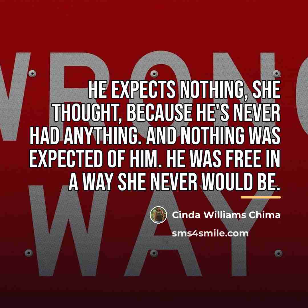 “He expects nothing, she thought, because he's never had anything.…” quote by Cinda Williams Chima