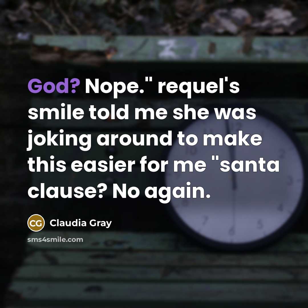 “God? Nope." requel's smile told me she was joking around…” quote by Claudia Gray