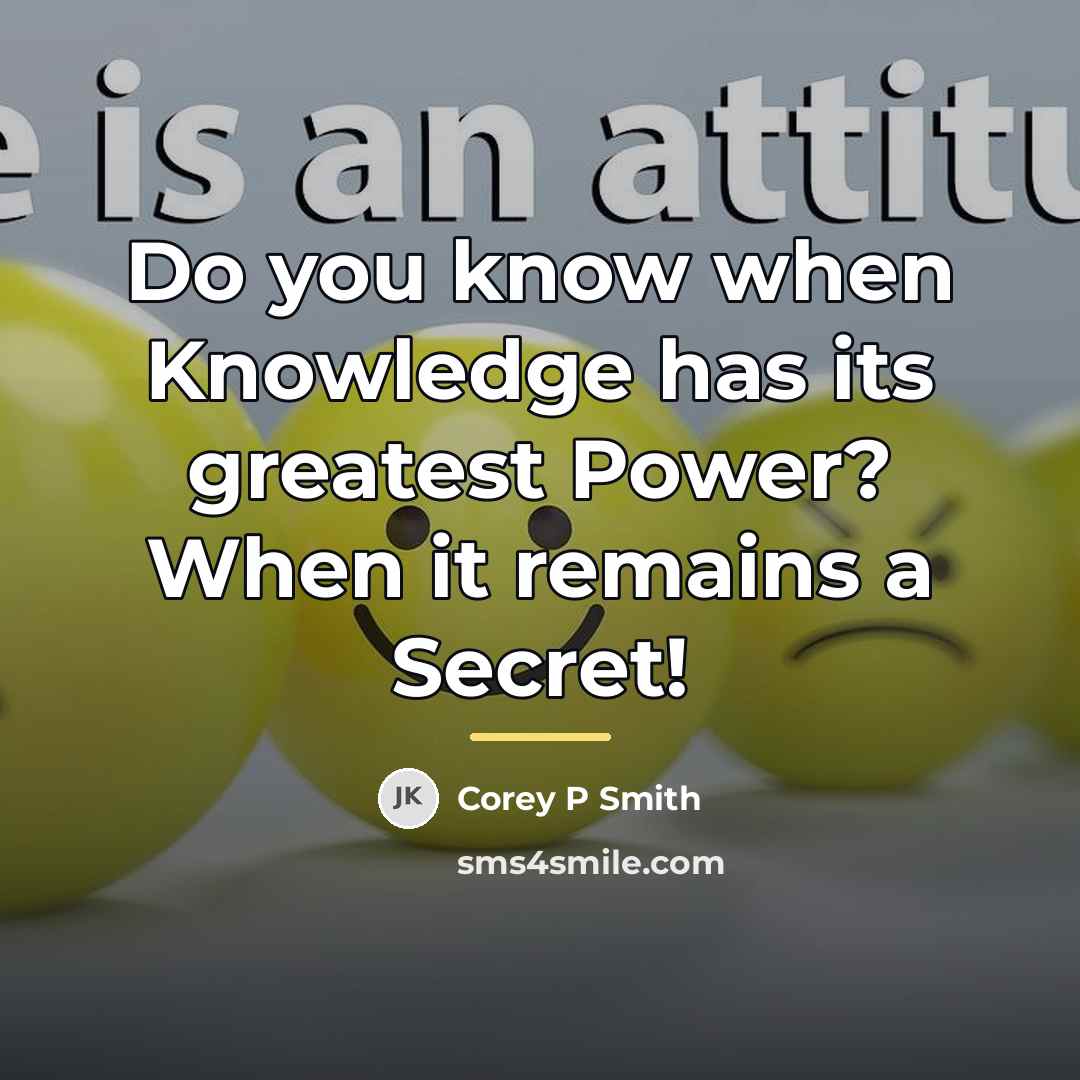 “Do you know when Knowledge has its greatest Power? When…” quote by Corey P Smith