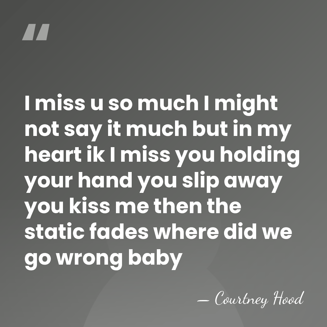 I miss u so much I might not say it much but&hellip; - Courtney Hood