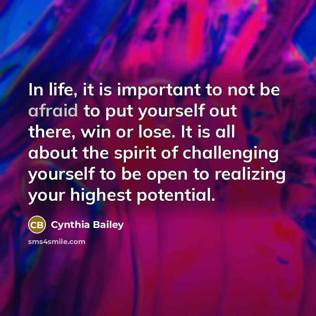 “In life, it is important to not be afraid to…” quote by Cynthia Bailey