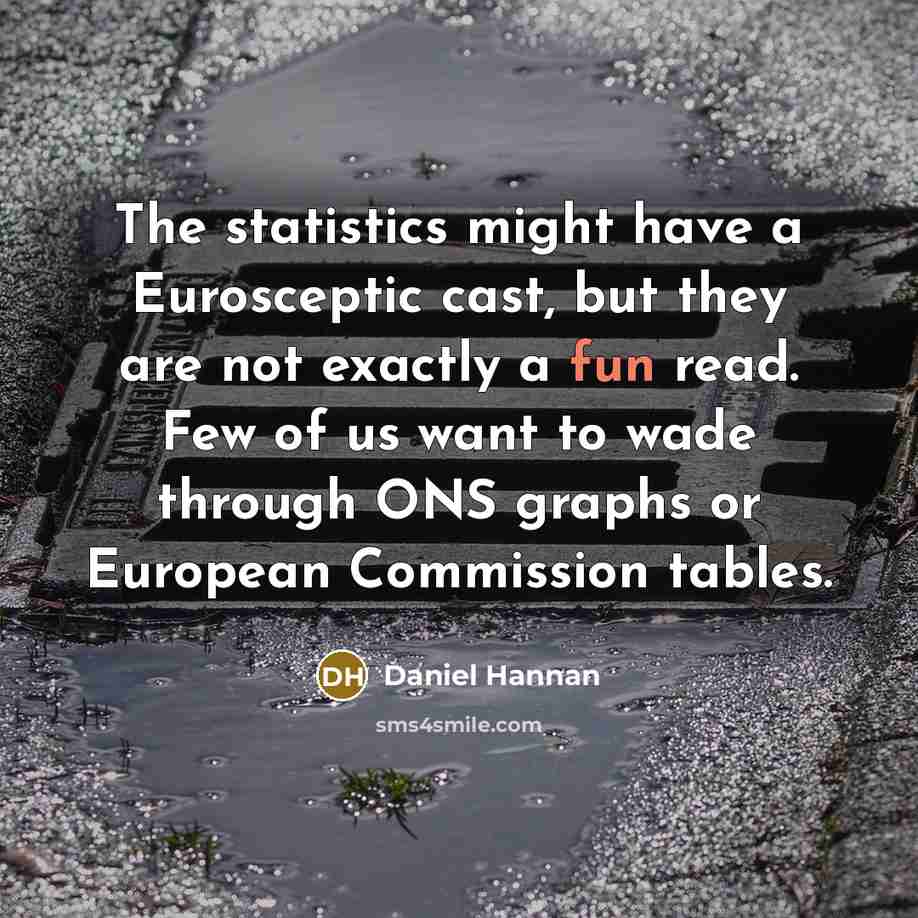 “The statistics might have a Eurosceptic cast, but they are…” quote by Daniel Hannan