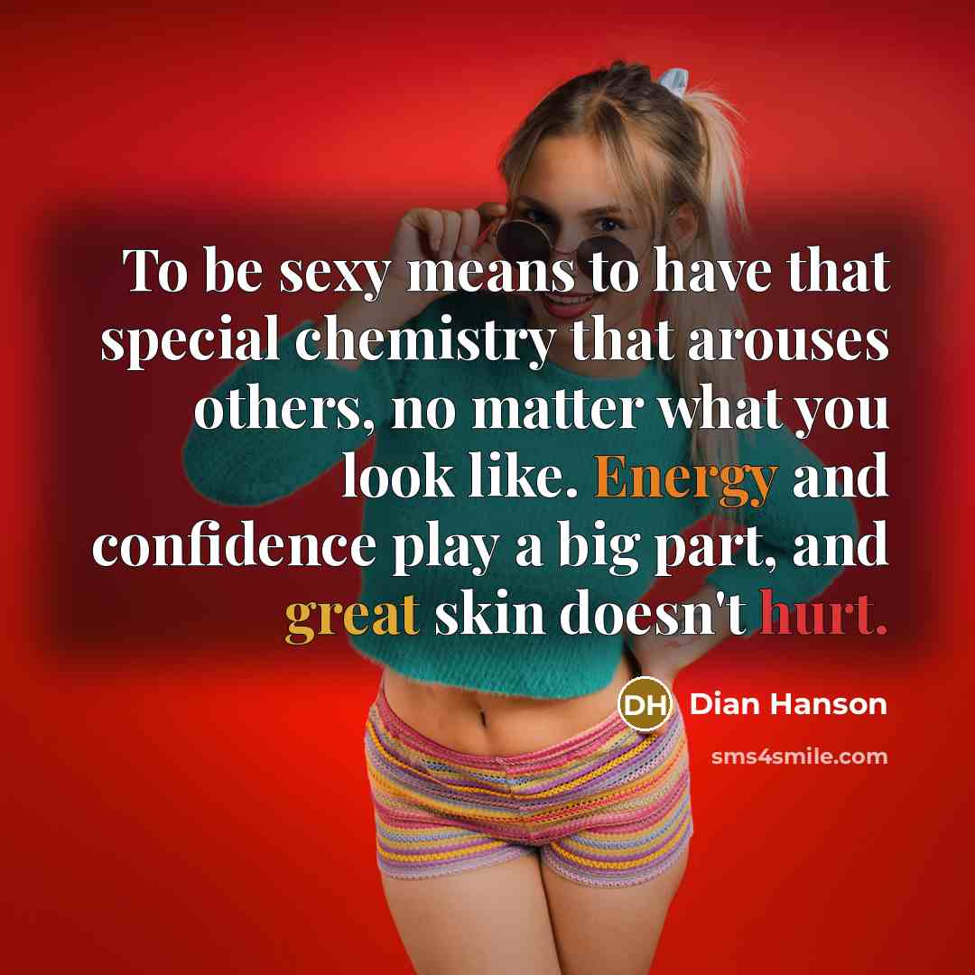 “To be sexy means to have that special chemistry that…” quote by Dian Hanson