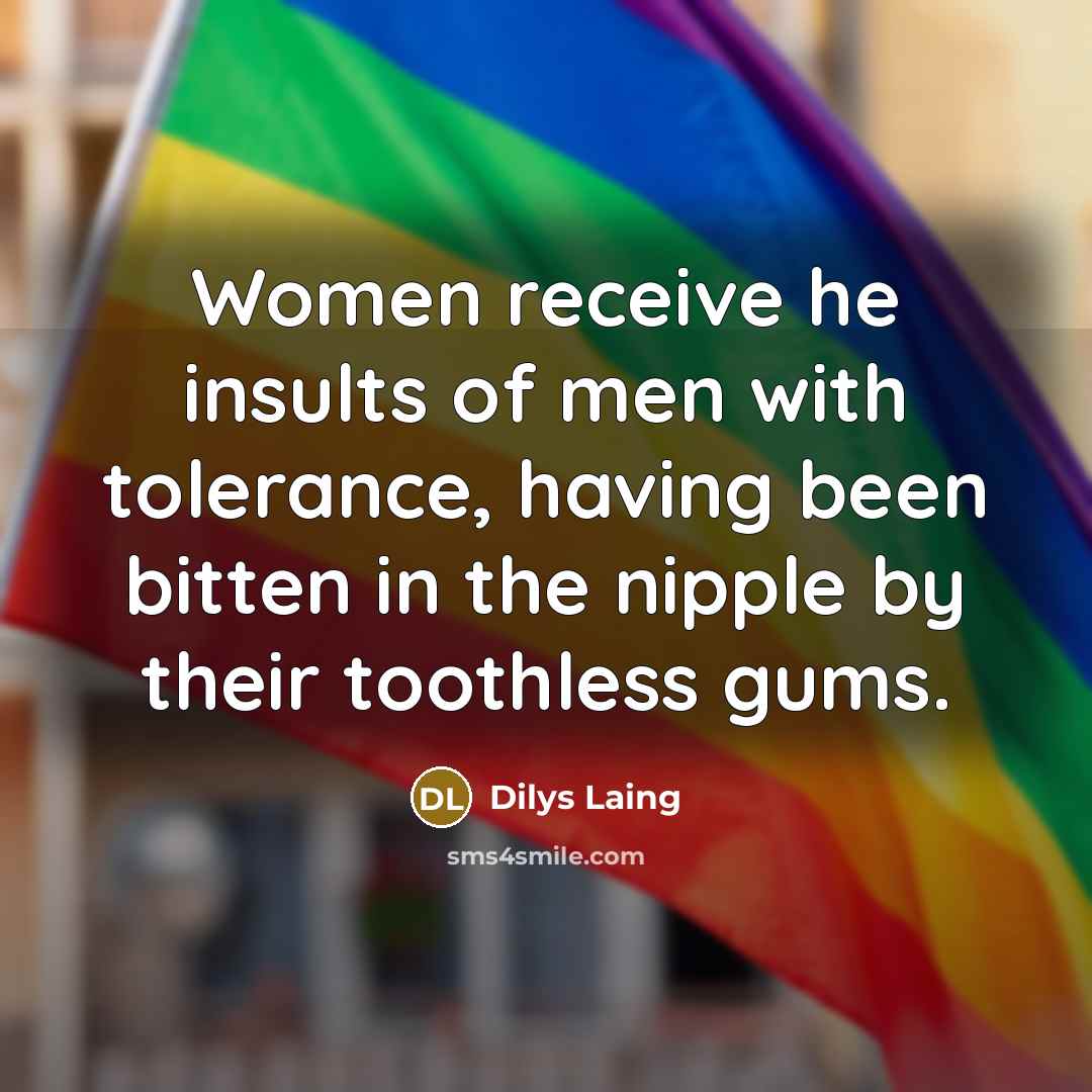 “Women receive he insults of men with tolerance, having been…” quote by Dilys Laing