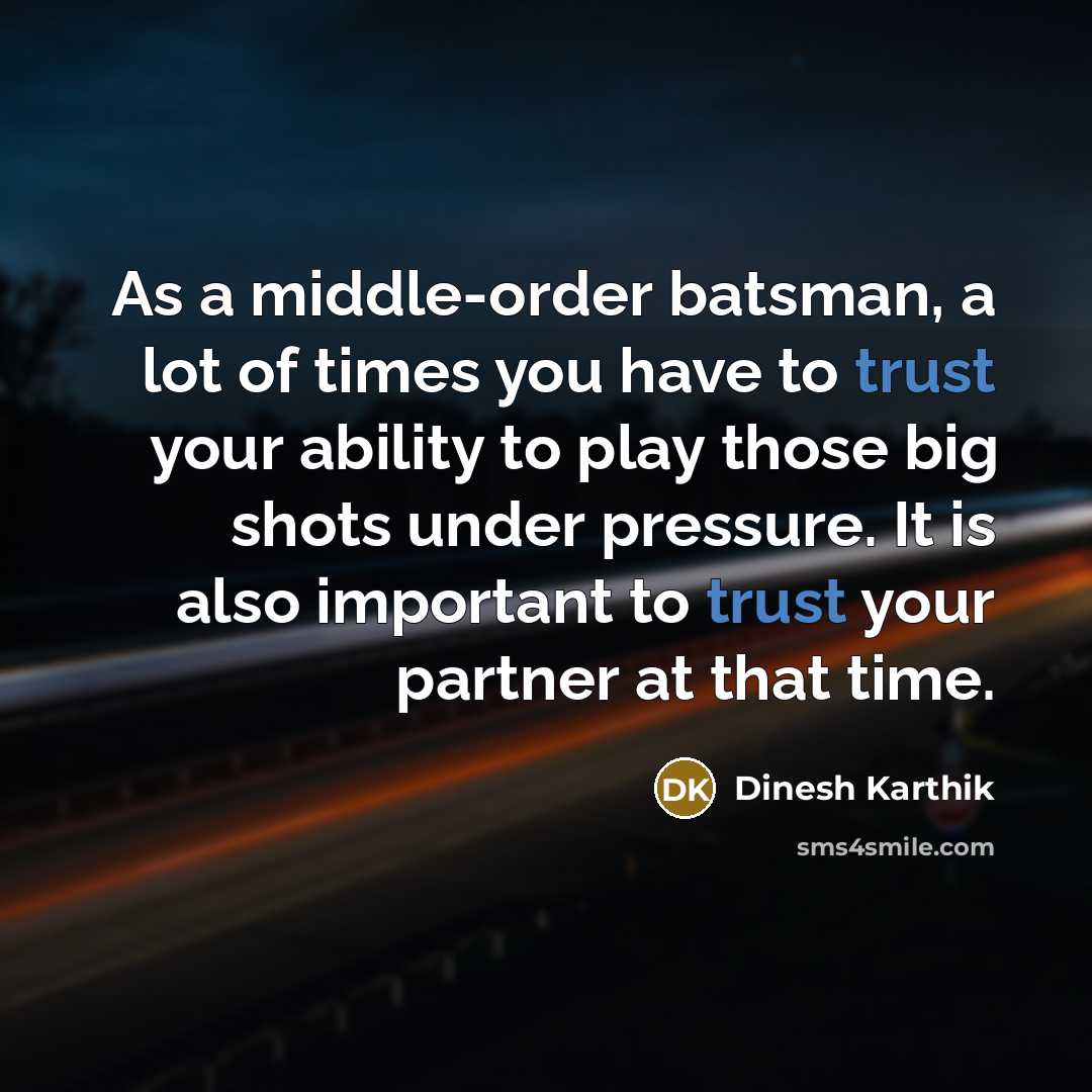 “As a middle-order batsman, a lot of times you have…” quote by Dinesh Karthik