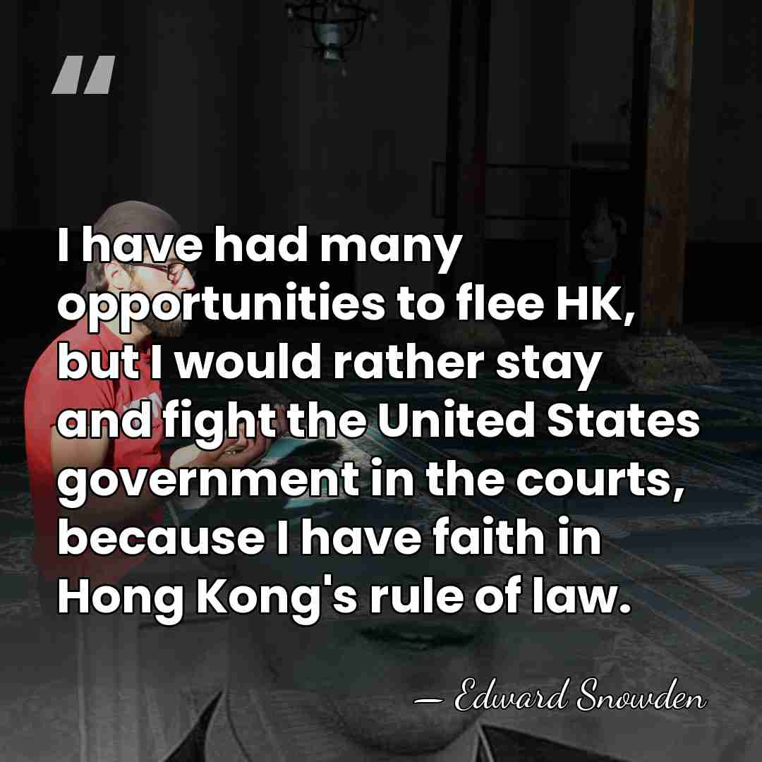 I have had many opportunities to flee HK, but I would rather&hellip; - Edward Snowden