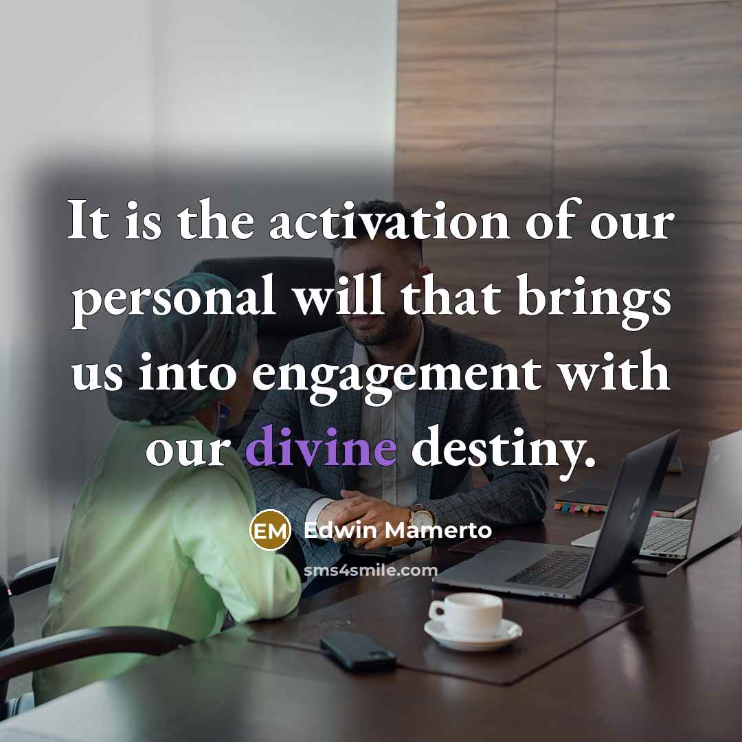 “It is the activation of our personal will that brings…” quote by Edwin Mamerto