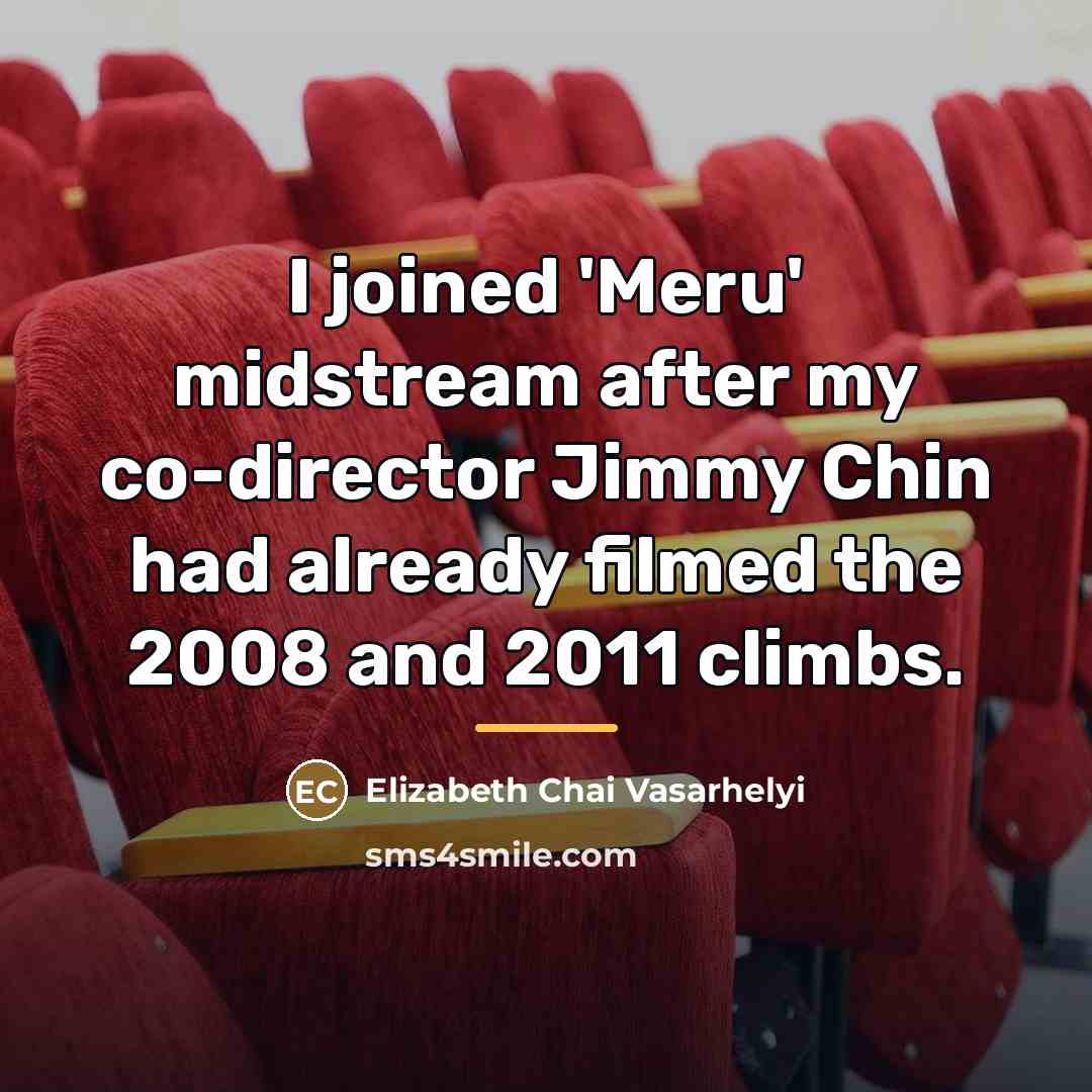 “I joined 'Meru' midstream after my co-director Jimmy Chin had…” quote by Elizabeth Chai Vasarhelyi