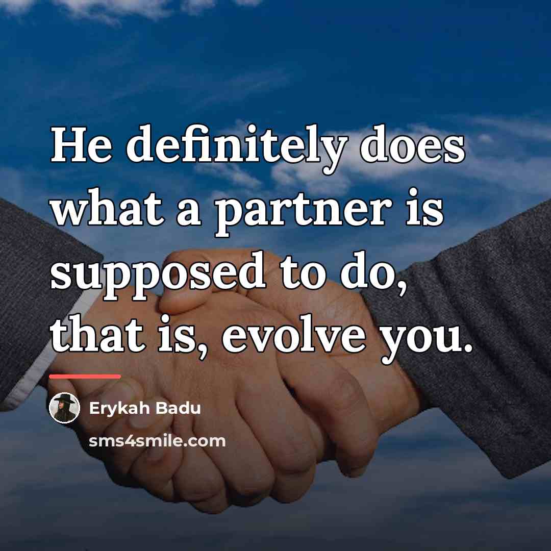 “He definitely does what a partner is supposed to do,…” quote by Erykah Badu