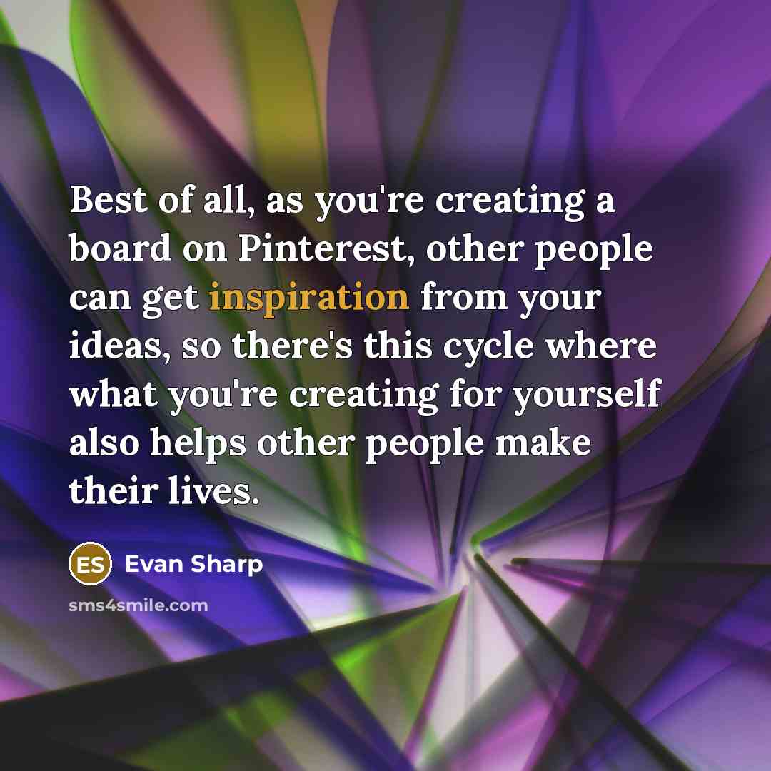 “Best of all, as you're creating a board on Pinterest,…” quote by Evan Sharp
