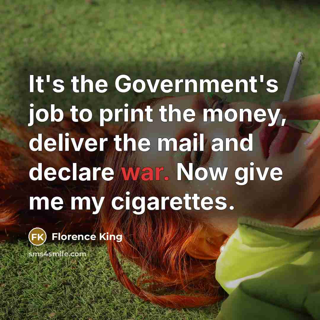 “It's the Government's job to print the money, deliver the…” quote by Florence King
