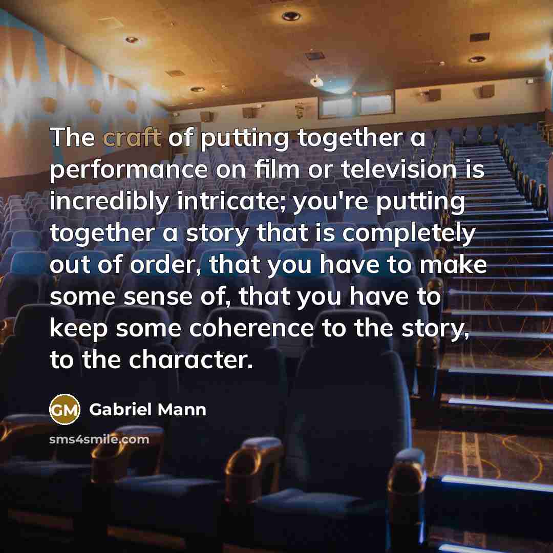 “The craft of putting together a performance on film or…” quote by Gabriel Mann