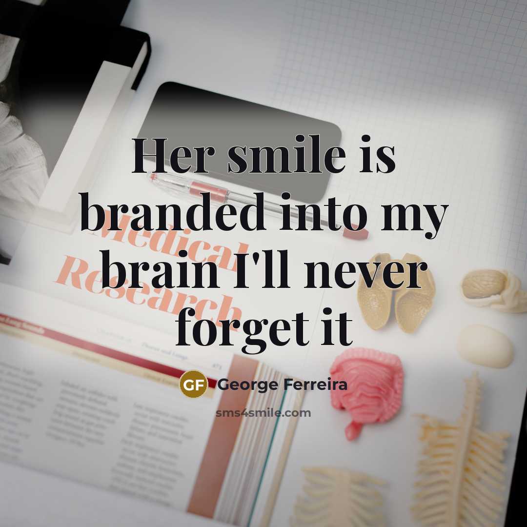 “Her smile is branded into my brain I'll never forget…” quote by George Ferreira