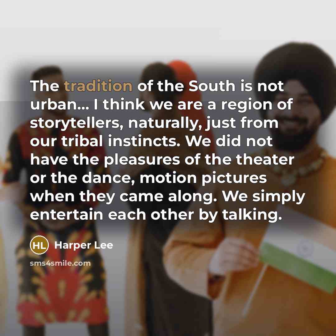 “The tradition of the South is not urban... I think…” quote by Harper Lee