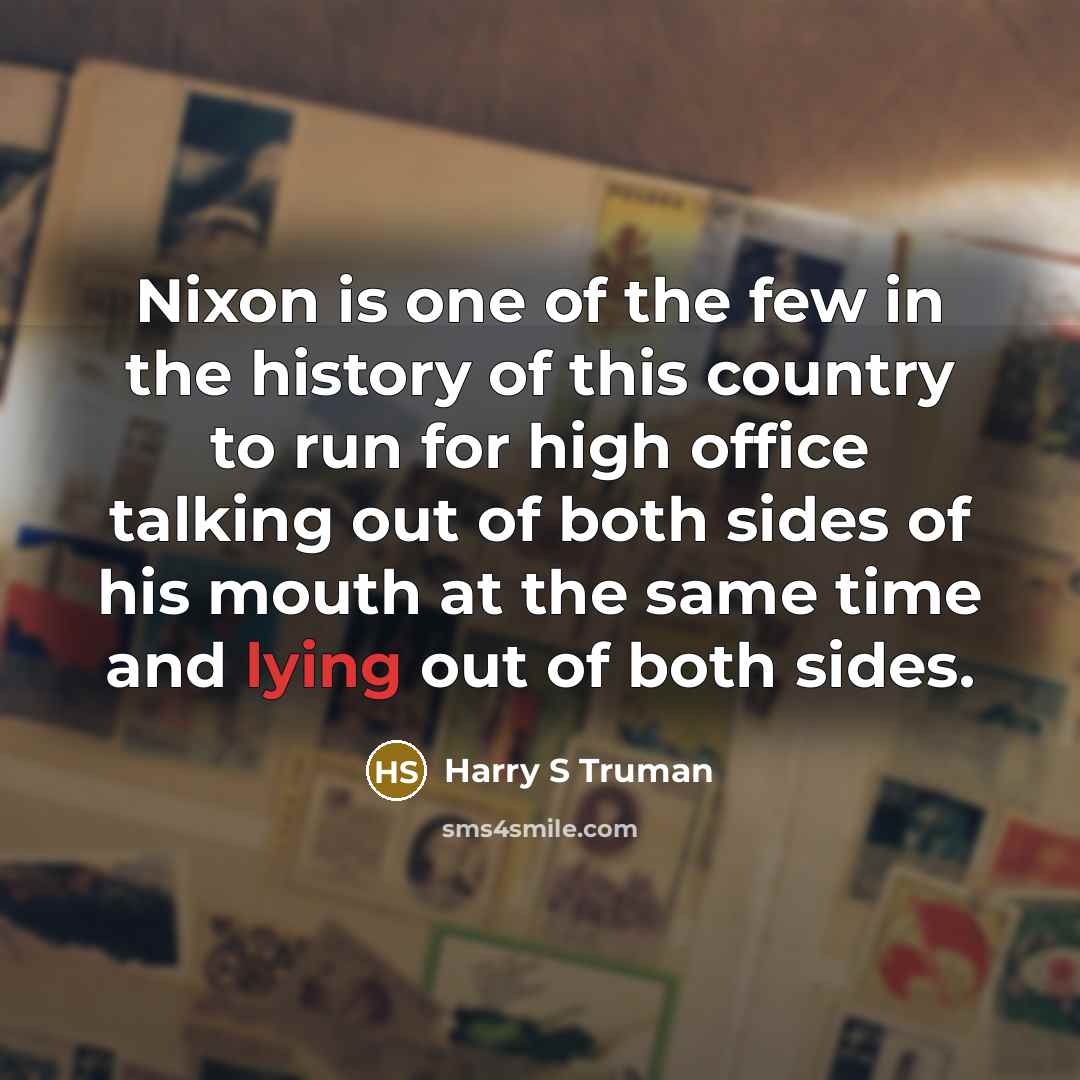 “Nixon is one of the few in the history of…” quote by Harry S Truman