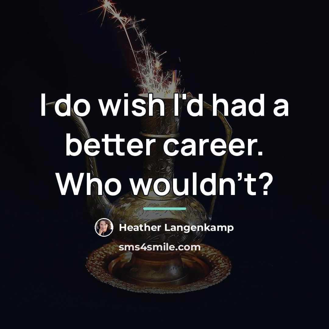 “I do wish I'd had a better career. Who wouldn't?…” quote by Heather Langenkamp