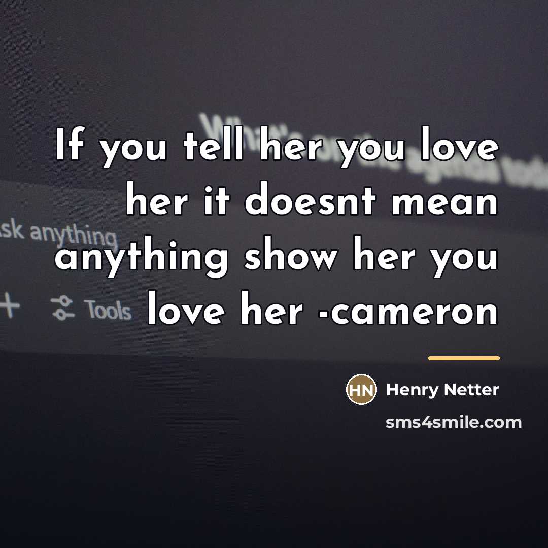 “If you tell her you love her it doesnt mean…” quote by Henry Netter
