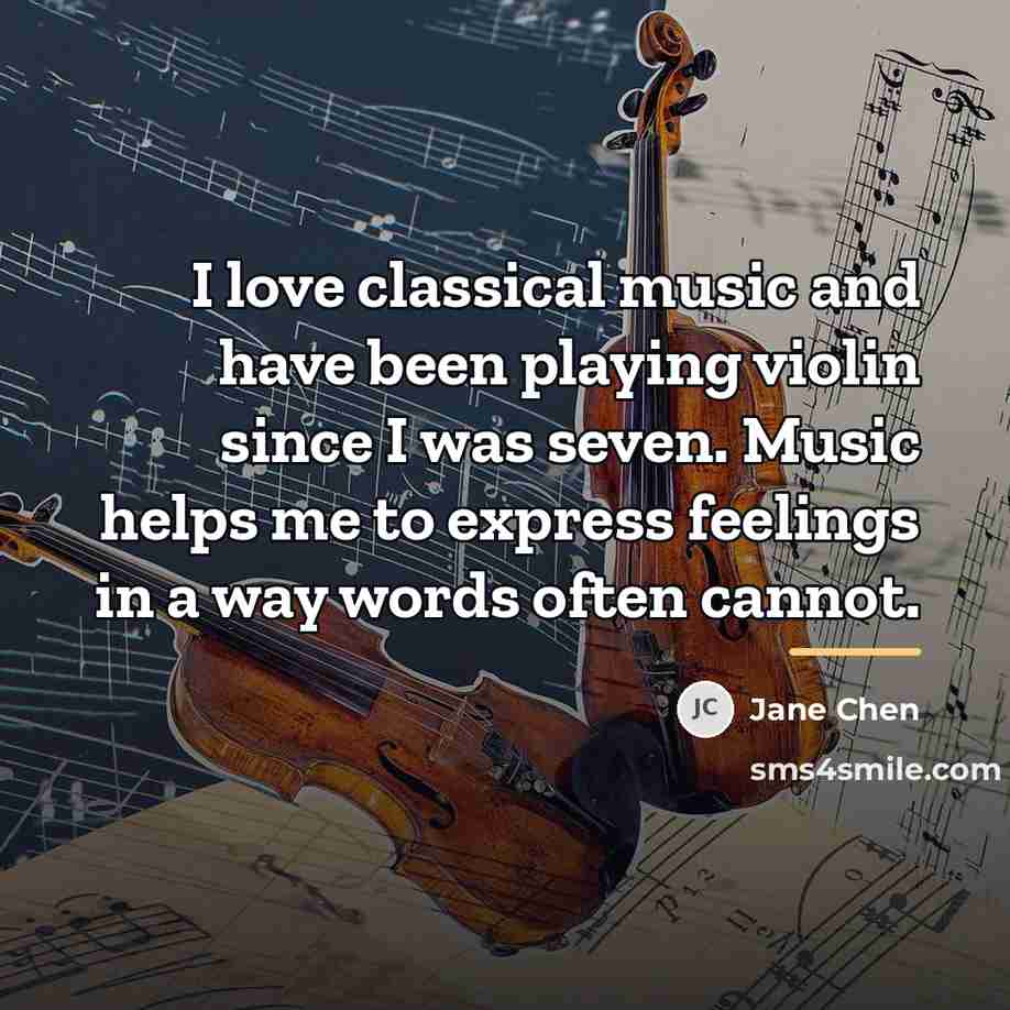 “I love classical music and have been playing violin since…” quote by Jane Chen