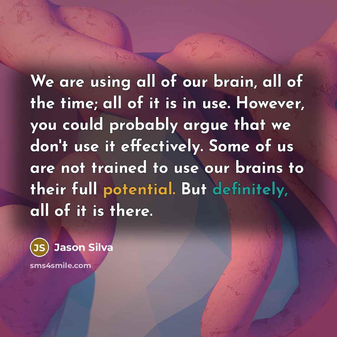 “We are using all of our brain, all of the…” quote by Jason Silva