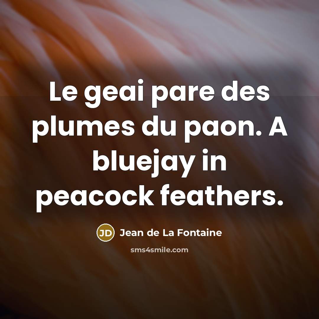“Le geai pare des plumes du paon. A bluejay in…” quote by Jean de La Fontaine