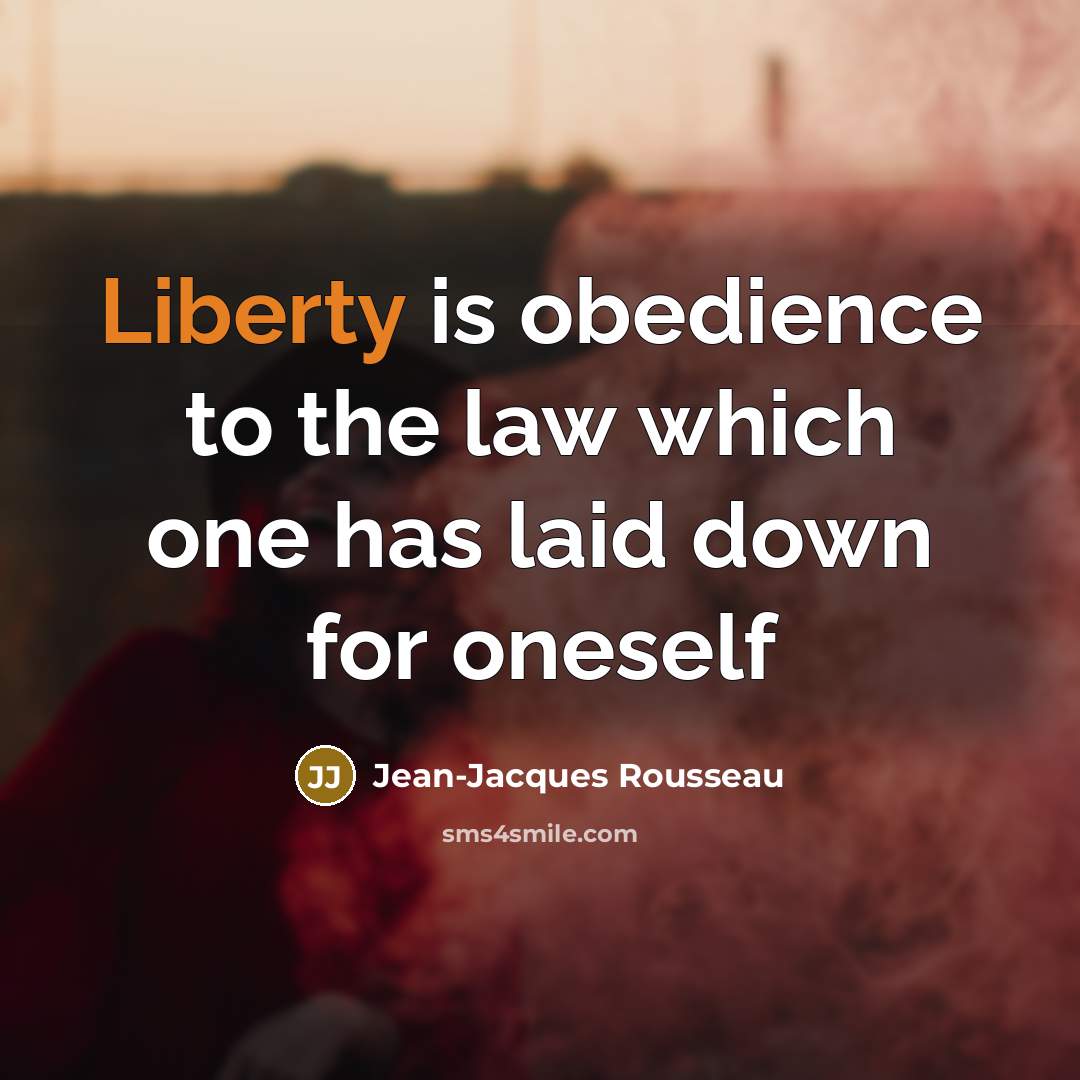 “Liberty is obedience to the law which one has laid…” quote by Jean-Jacques Rousseau