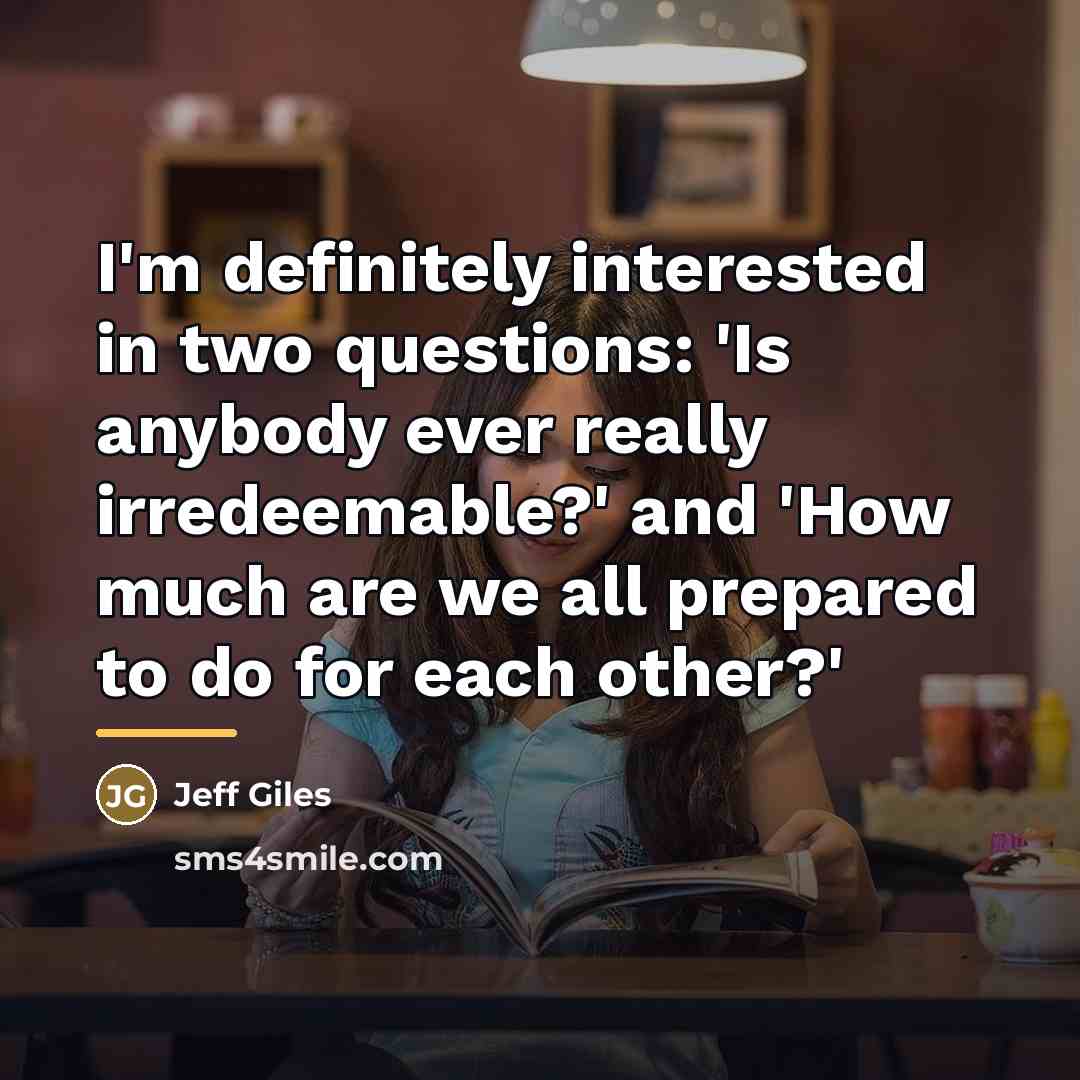 “I'm definitely interested in two questions: 'Is anybody ever really…” quote by Jeff Giles