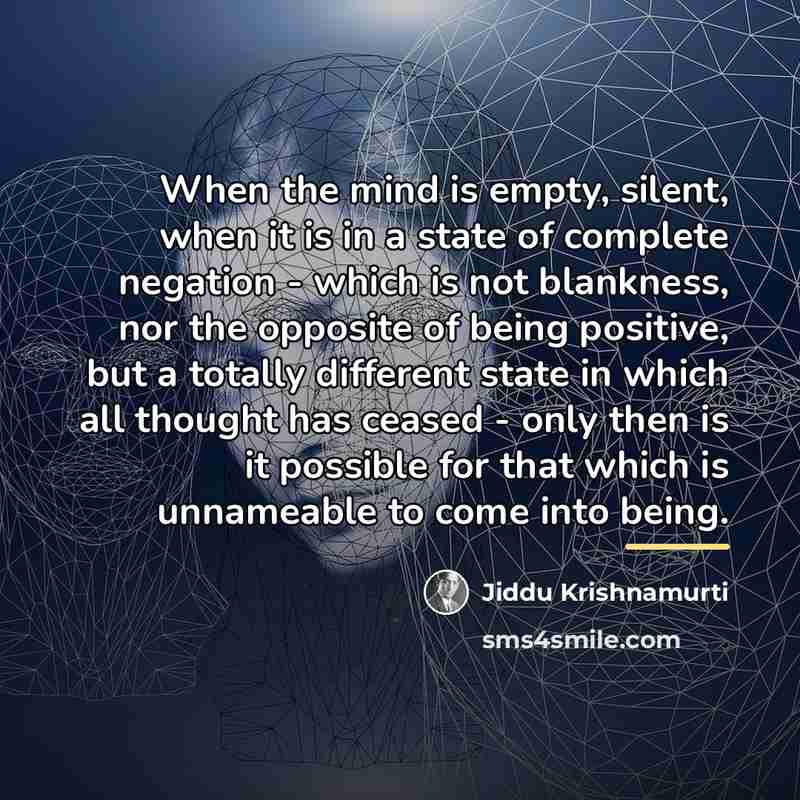 “When the mind is empty, silent, when it is in…” quote by Jiddu Krishnamurti