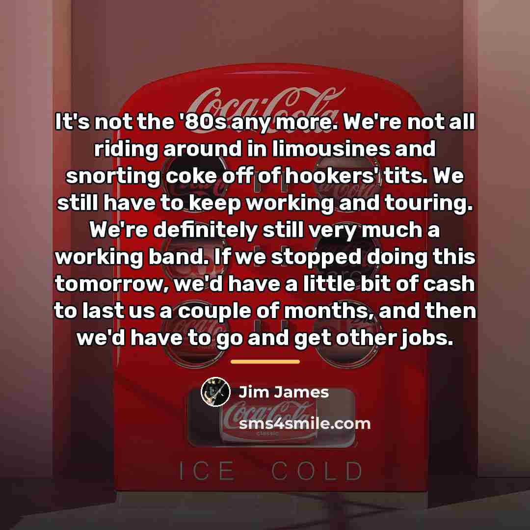 “It's not the '80s any more. We're not all riding…” quote by Jim James