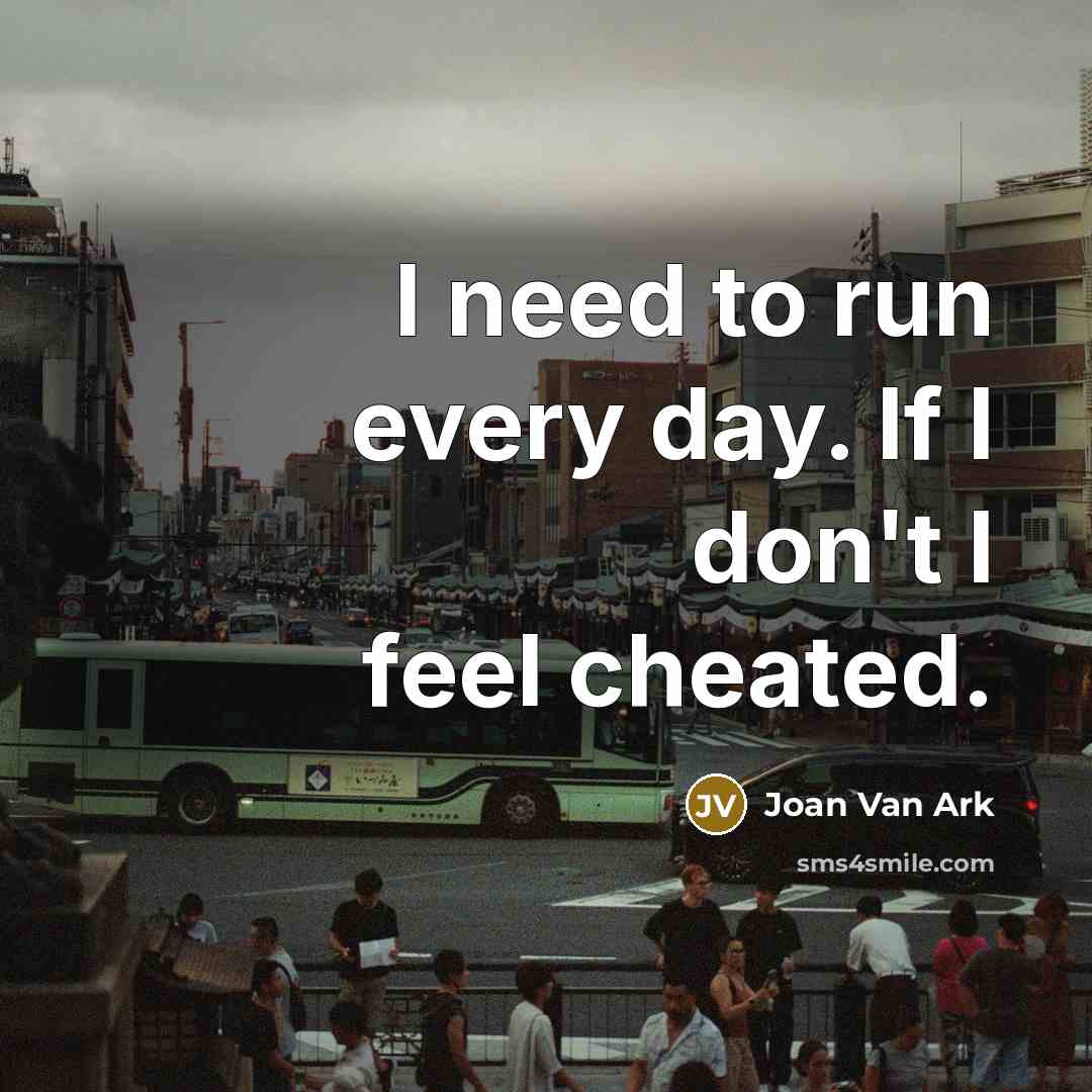 “I need to run every day. If I don't I…” quote by Joan Van Ark
