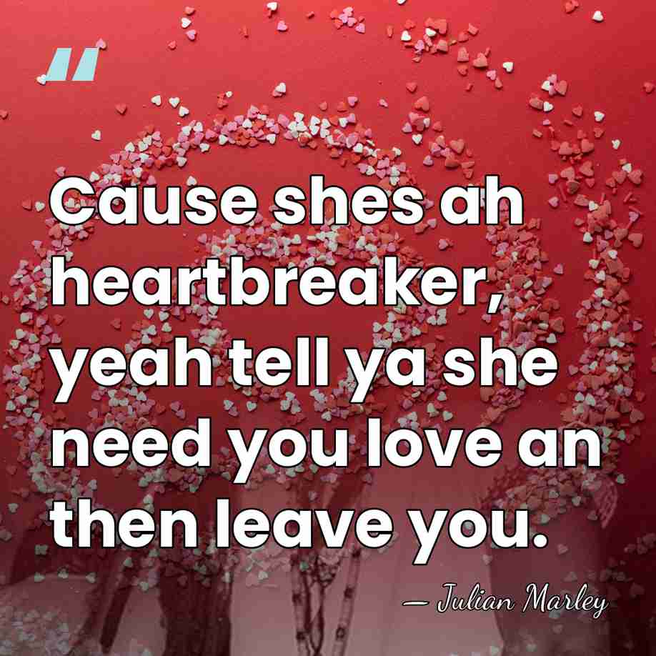 Cause shes ah heartbreaker, yeah tell ya she need you love an&hellip; - Julian Marley