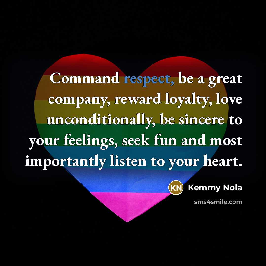 “Command respect, be a great company, reward loyalty, love unconditionally,…” quote by Kemmy Nola