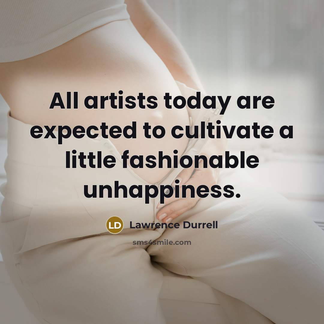 “All artists today are expected to cultivate a little fashionable…” quote by Lawrence Durrell
