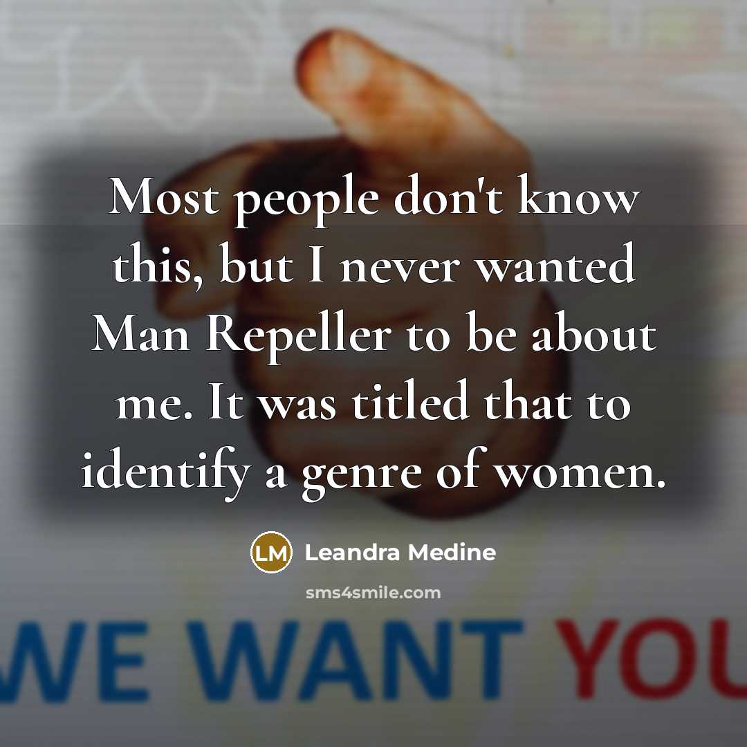 “Most people don't know this, but I never wanted Man…” quote by Leandra Medine
