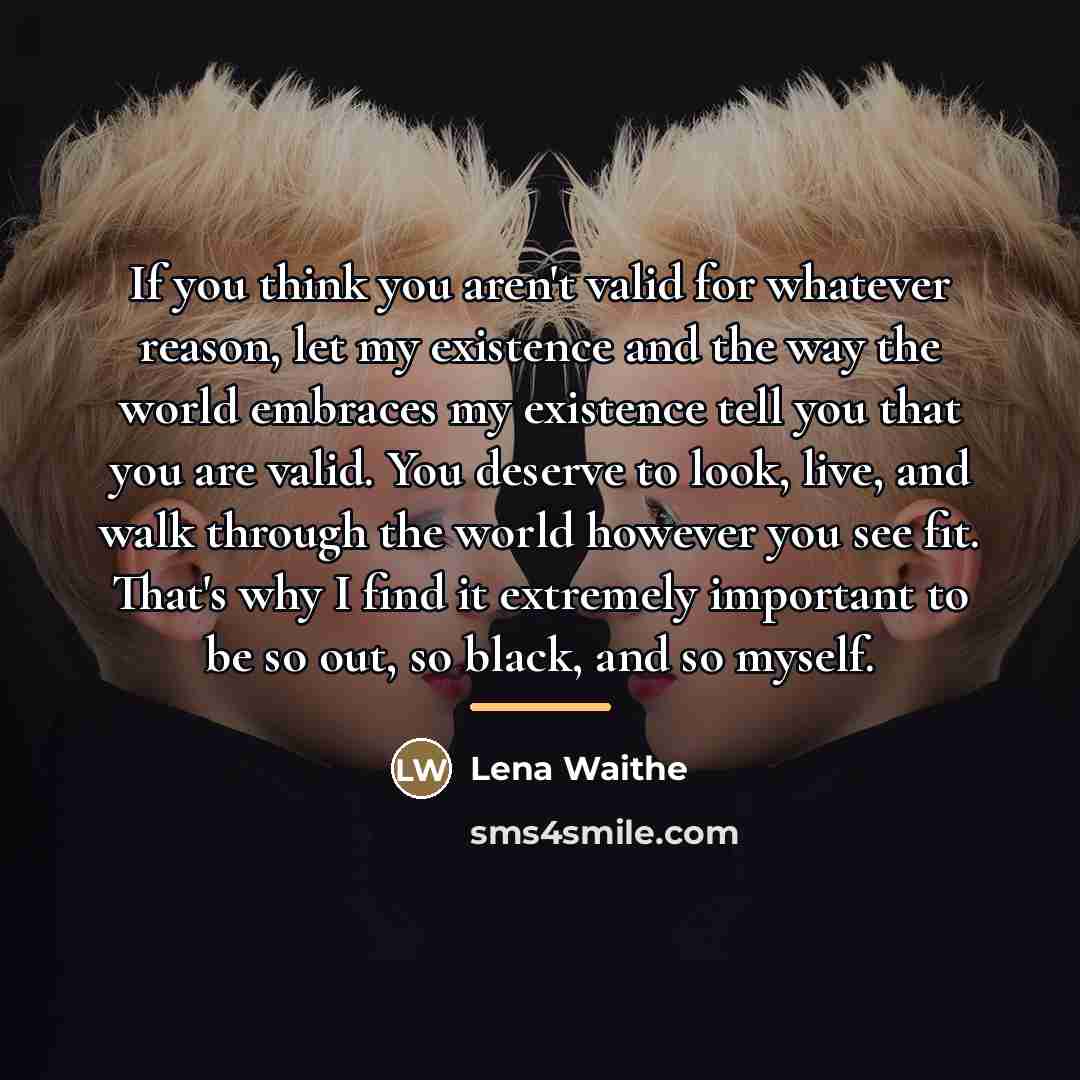 “If you think you aren't valid for whatever reason, let…” quote by Lena Waithe