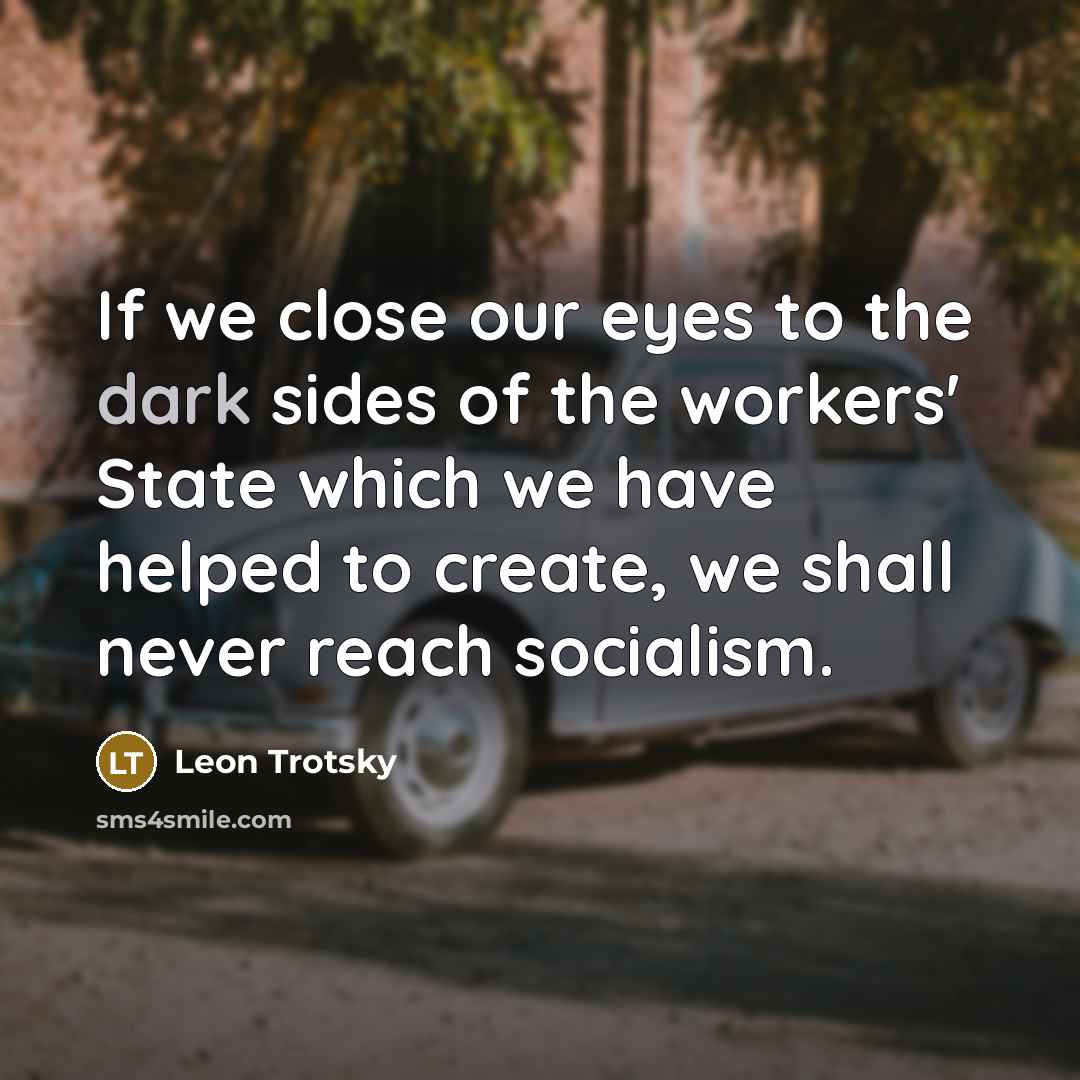 “If we close our eyes to the dark sides of…” quote by Leon Trotsky
