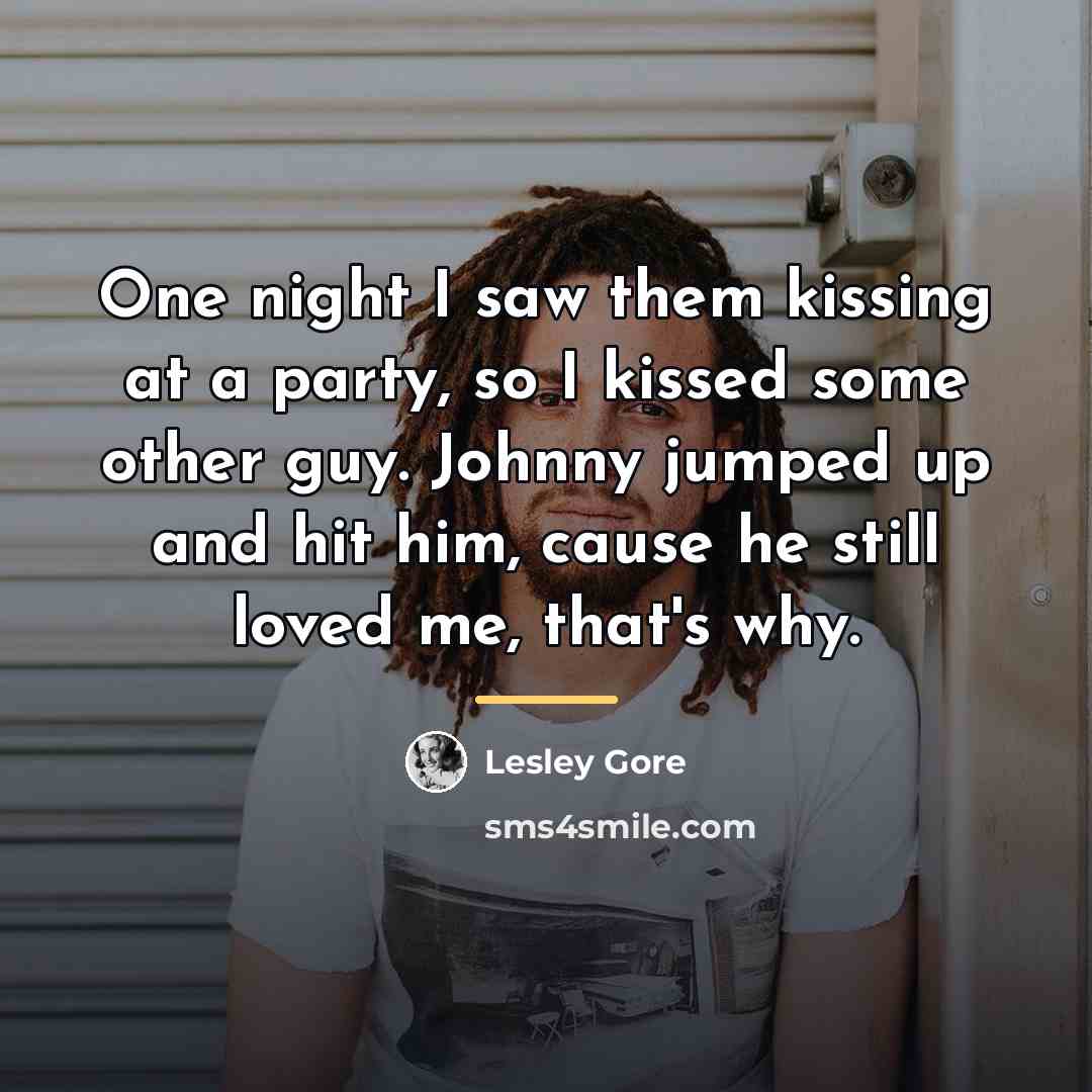 “One night I saw them kissing at a party, so…” quote by Lesley Gore
