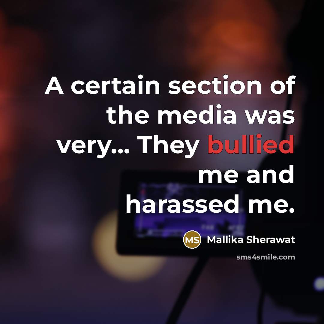 “A certain section of the media was very... They bullied…” quote by Mallika Sherawat