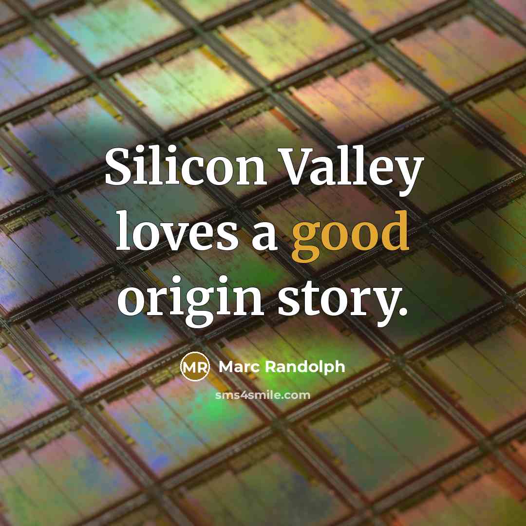 “Silicon Valley loves a good origin story.…” quote by Marc Randolph