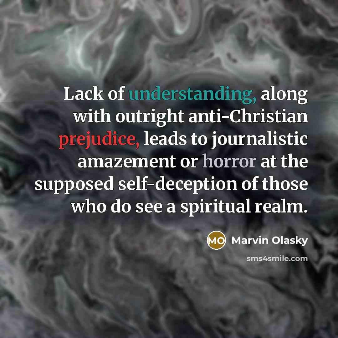 “Lack of understanding, along with outright anti-Christian prejudice, leads to…” quote by Marvin Olasky