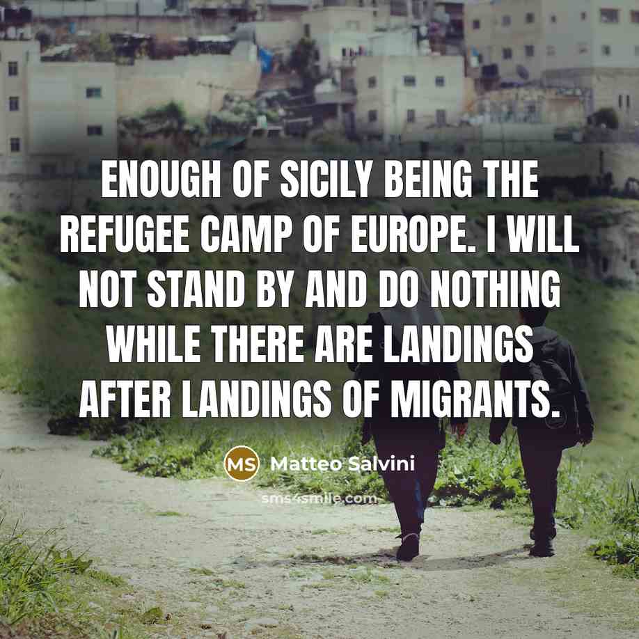 “Enough of Sicily being the refugee camp of Europe. I…” quote by Matteo Salvini