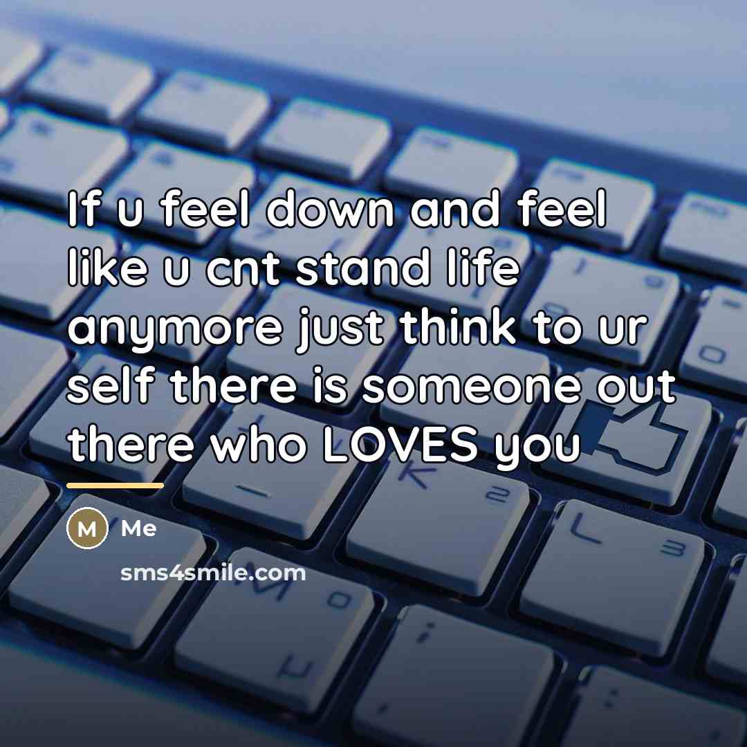 “If u feel down and feel like u cnt stand…” quote by Me