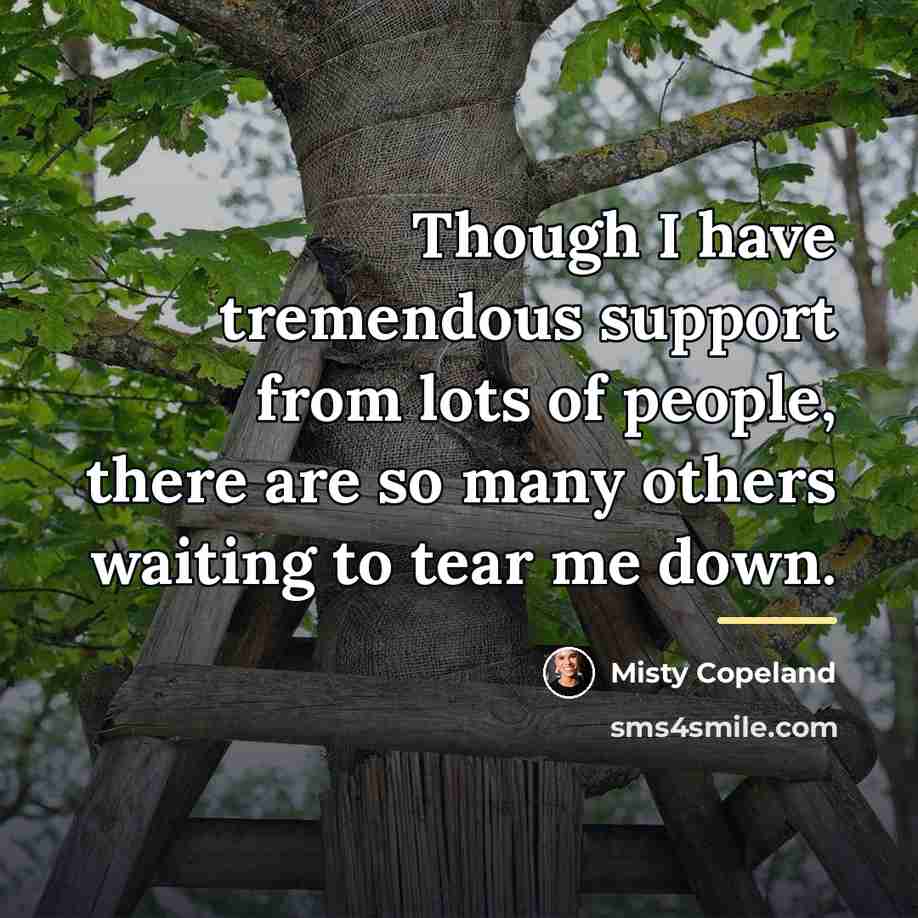 “Though I have tremendous support from lots of people, there…” quote by Misty Copeland