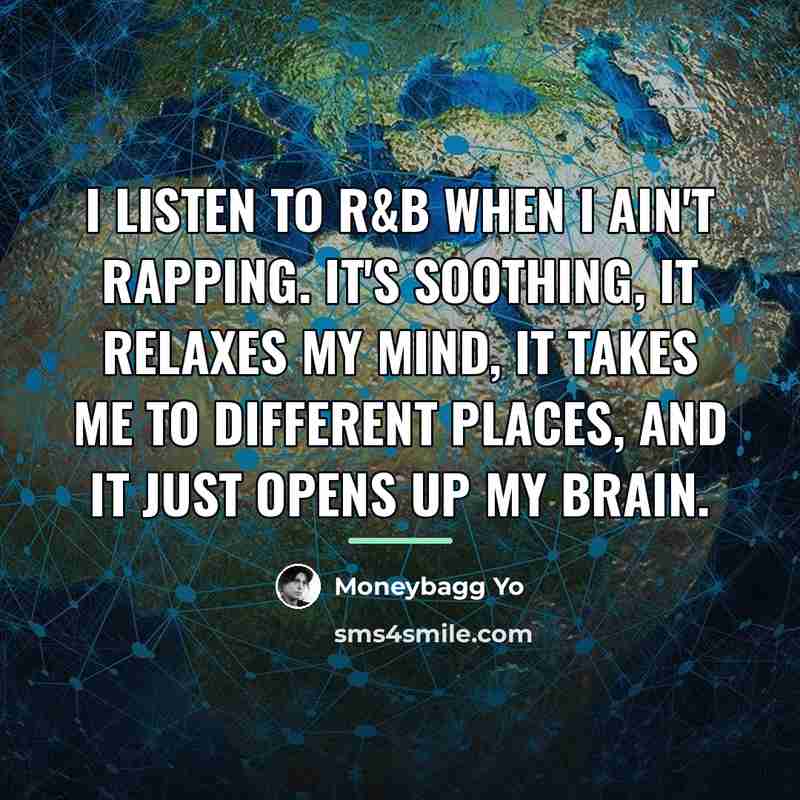 “I listen to R&B when I ain't rapping. It's soothing,…” quote by Moneybagg Yo